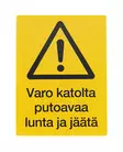 Safemate varoitusmerkki varo katolta putoavaa lunta ja jäätä 30 x 40 cm - Kyltit, opasteet ja numerot - 6430050628246 - 1
